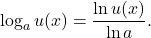 \begin{equation*} \log_a u(x) = \frac{\ln u(x)}{\ln a}.\end{equation*}