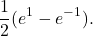 \[\frac{1}{2}(e^1 - e^{-1}).\]