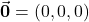 \vec{\mathbf{0}} = (0,0,0)