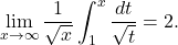 \begin{equation*} \lim_{x \to \infty} \frac{1}{\sqrt{x}} \int_{1}^{x} \frac{dt}{\sqrt{t}} = 2. \end{equation*}