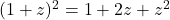 (1+z)^2 = 1 + 2z + z^2