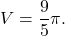 \begin{equation*} V = \frac{9}{5} \pi. \end{equation*}