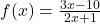 f(x) = \frac{3x -10}{2x + 1}