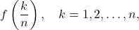 \[f\left( \frac{k}{n} \right), \quad k= 1,2,\dots, n,\]