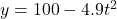 y = 100 - 4.9t^2