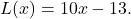 \begin{equation*} L(x) = 10x - 13. \end{equation*}