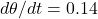 d\theta/dt = 0.14