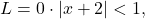 \begin{equation*} L = 0 \cdot |x+2| < 1, \end{equation*}