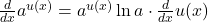 \frac{d}{dx}a^{u(x)} = a^{u(x)} \ln a \cdot \frac{d}{dx}u(x)