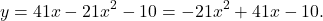 \[y = 41x - 21x^2 - 10 = -21x^2 + 41x - 10.\]