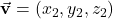 \vec{\mathbf{v}} = (x_2, y_2,z_2)