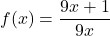 \[f(x) = \frac{9x + 1}{9x}\]