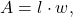 \begin{equation*} A =  l \cdot w, \end{equation*}