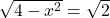 \sqrt{4-x^2}=\sqrt{2}