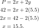 \begin{align*} P & = 2x + 2y \\ 42 & = 2x + 2(5.5) \\2x & = 42 - 2(5.5) \\ x & =  15.5.\end{align*}