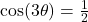 \cos(3\theta) = \frac{1}{2}