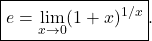 \begin{equation*} \boxed{e & = \lim_{x \to 0}(1+x)^{1/x}}.\end{equation*}