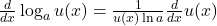 \frac{d}{dx} \log_a u(x) = \frac{1}{u(x)\ln a} \frac{d}{dx} u(x)