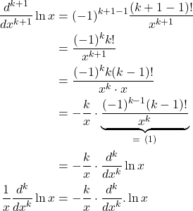 \begin{align*} \frac{d^{k+1}}{dx^{k+1}} \ln x & = (-1)^{k+1-1} \frac{(k+1-1)!}{x^{k+1}} \\ & = \frac{(-1)^{k} k!}{x^{k+1}} \\ & = \frac{(-1)^{k}k (k-1)!}{x^k \cdot x} \\ & = - \frac{k}{x} \cdot \underbrace{\frac{(-1)^{k-1}(k-1)!}{x^k}}_{= \ (1)} \\ & =  -\frac{k}{x} \cdot \frac{d^k}{dx^k} \ln x \\ \frac{1}{x} \frac{d^k}{dx^{k}} \ln x & = - \frac{k}{x} \cdot \frac{d^k}{dx^k}. \ln x\end{align*}