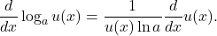 \begin{equation*} \frac{d}{dx} \log_a u(x) = \frac{1}{u(x)\ln a} \frac{d}{dx} u(x).$\end{equation*}