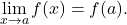 \begin{equation*} \lim_{x \to a} f(x) = f(a). \end{equation*}