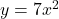 y = 7x^2