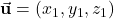 \vec{\mathbf{u}} = (x_1, y_1, z_1)