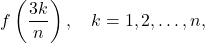 \[f\left( \frac{3k}{n} \right), \quad k= 1,2,\dots, n,\]