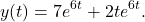 \begin{equation*} y(t) = 7e^{6t} + 2te^{6t}. \end{equation*}