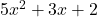 5x^2 + 3x + 2