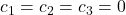 c_1=c_2=c_3=0