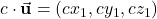 c \cdot \vec{\mathbf{u}} = (cx_1, cy_1, cz_1)