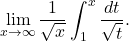 \begin{equation*} \lim_{x \to \infty} \frac{1}{\sqrt{x}} \int_{1}^{x} \frac{dt}{\sqrt{t}}.\end{equation*}