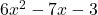 6x^2 - 7x - 3