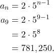 \begin{align*} a_n &= 2 \cdot 5^{n-1} \\ a_9 & = 2 \cdot 5^{9-1} \\ & = 2 \cdot 5^8 \\ & = 781,250. \end{align*}